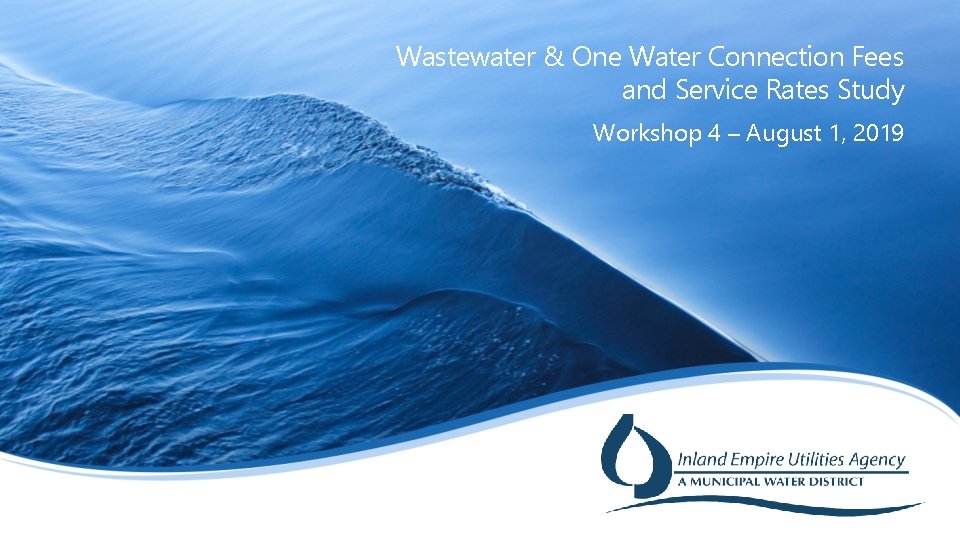 Wastewater & One Water Connection Fees and Service Rates Study Workshop 4 – August