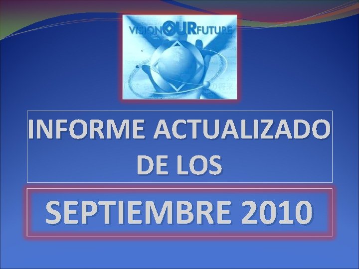 INFORME ACTUALIZADO DE LOS SEPTIEMBRE 2010 