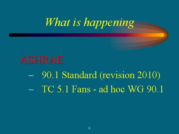 What is happening ASHRAE – 90. 1 Standard (revision 2010) – TC 5. 1