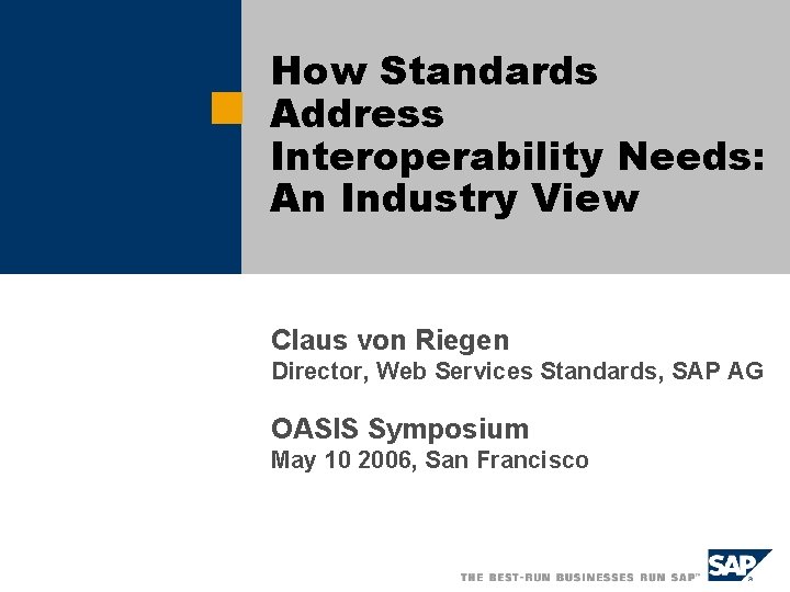 How Standards Address Interoperability Needs: An Industry View Claus von Riegen Director, Web Services