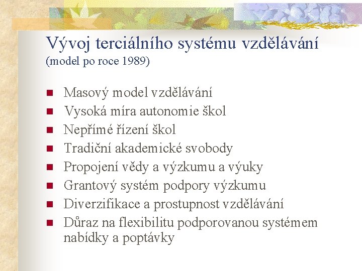 Vývoj terciálního systému vzdělávání (model po roce 1989) n n n n Masový model