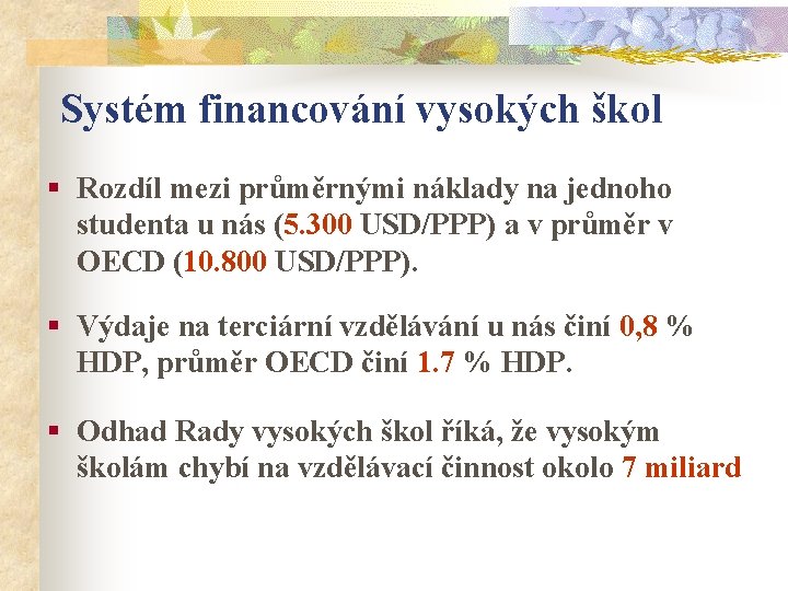 Systém financování vysokých škol § Rozdíl mezi průměrnými náklady na jednoho studenta u nás