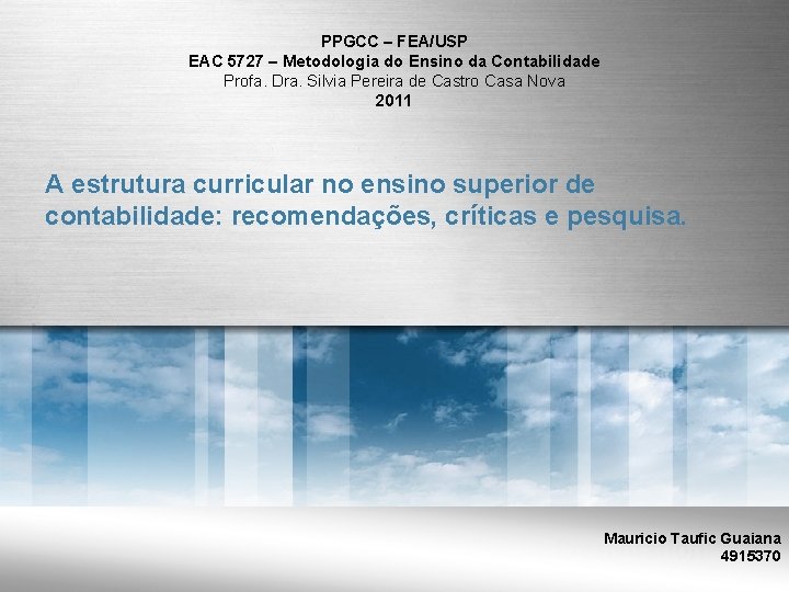 PPGCC – FEA/USP EAC 5727 – Metodologia do Ensino da Contabilidade Profa. Dra. Silvia