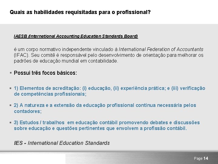 Quais as habilidades requisitadas para o profissional? IAESB (International Accounting Education Standards Board) é