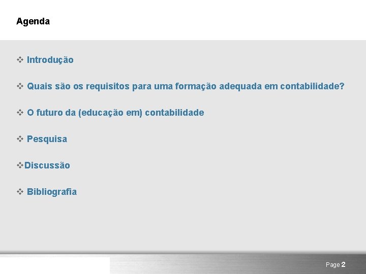 Agenda v Introdução v Quais são os requisitos para uma formação adequada em contabilidade?