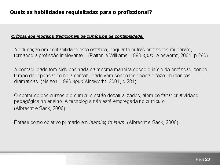 Quais as habilidades requisitadas para o profissional? Críticas aos modelos tradicionais de currículos de