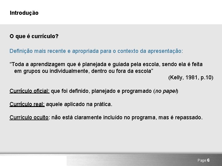 Introdução O que é currículo? Definição mais recente e apropriada para o contexto da