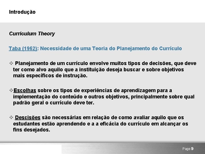 Introdução Curriculum Theory Taba (1962): Necessidade de uma Teoria do Planejamento do Currículo v