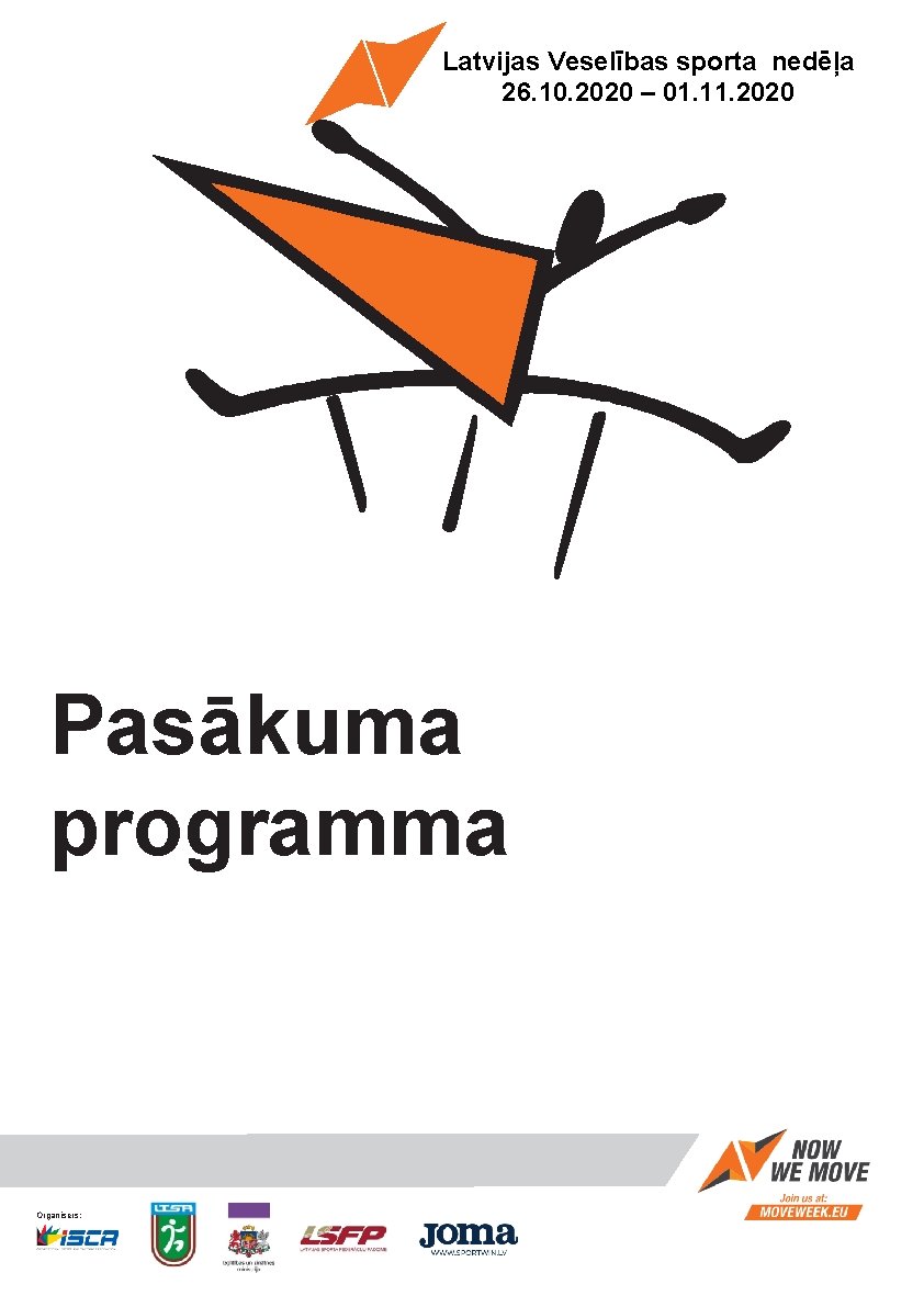 Latvijas Veselības sporta nedēļa 26. 10. 2020 – 01. 11. 2020 Pasākuma programma Organisers: