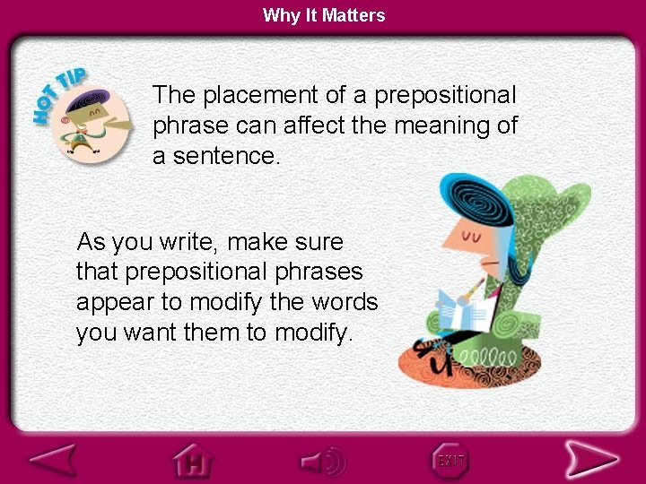 Why It Matters The placement of a prepositional phrase can affect the meaning of