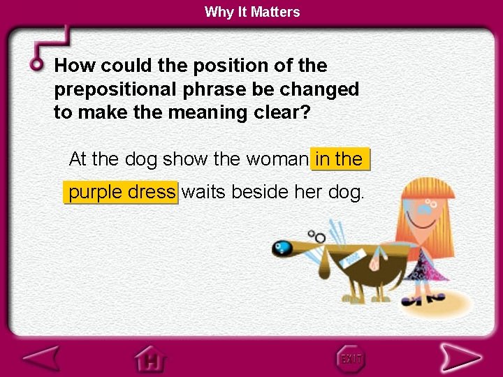 Why It Matters How could the position of the prepositional phrase be changed to