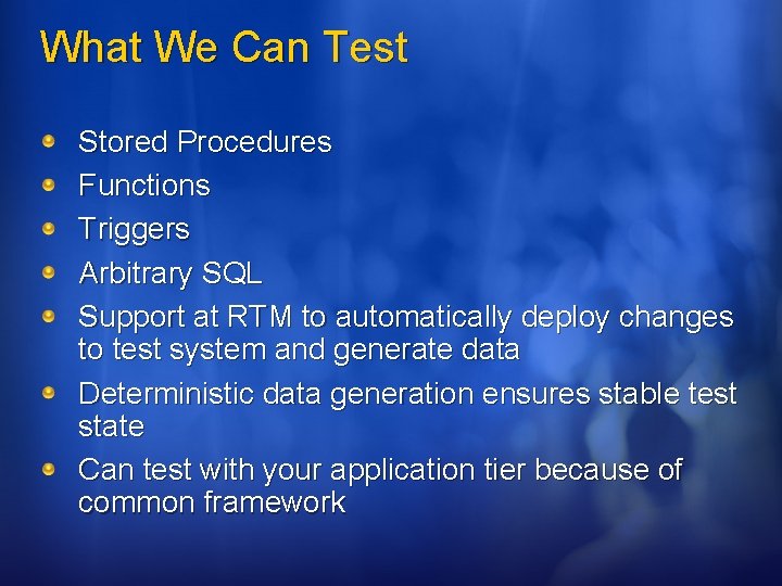 What We Can Test Stored Procedures Functions Triggers Arbitrary SQL Support at RTM to