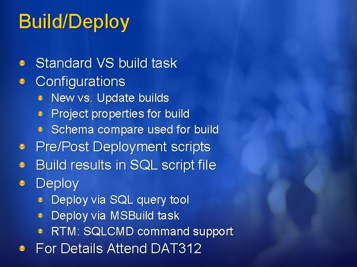 Build/Deploy Standard VS build task Configurations New vs. Update builds Project properties for build