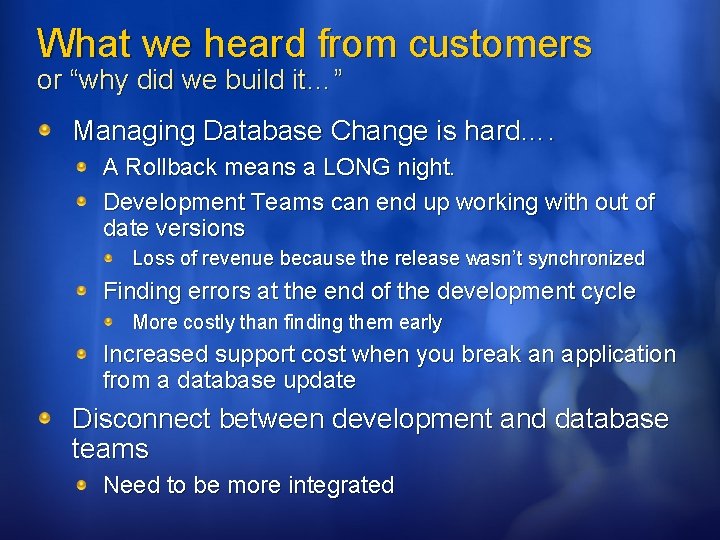 What we heard from customers or “why did we build it…” Managing Database Change