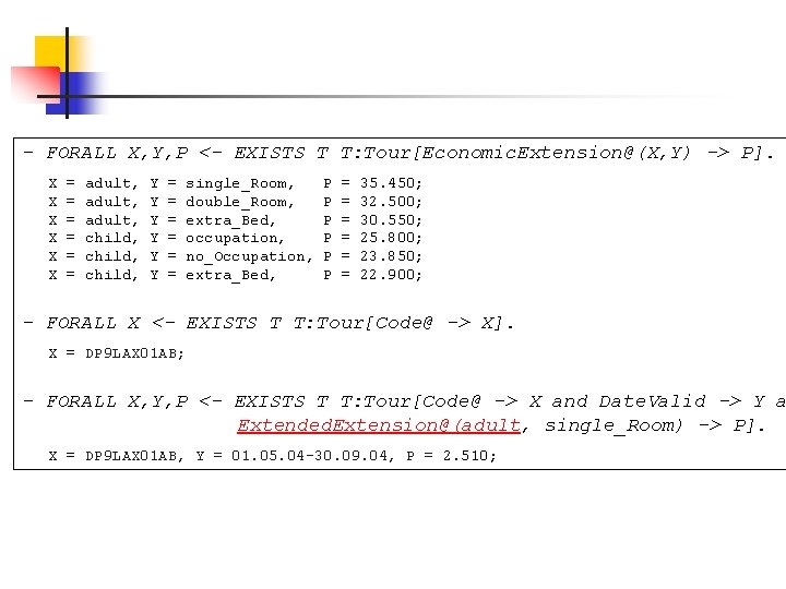 - FORALL X, Y, P <- EXISTS T T: Tour[Economic. Extension@(X, Y) -> P].