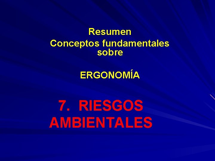 Resumen Conceptos fundamentales sobre ERGONOMÍA 7. RIESGOS AMBIENTALES 