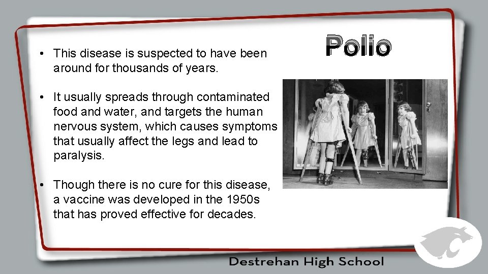  • This disease is suspected to have been around for thousands of years.