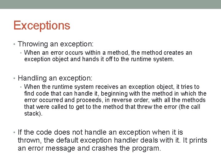 Exceptions • Throwing an exception: • When an error occurs within a method, the