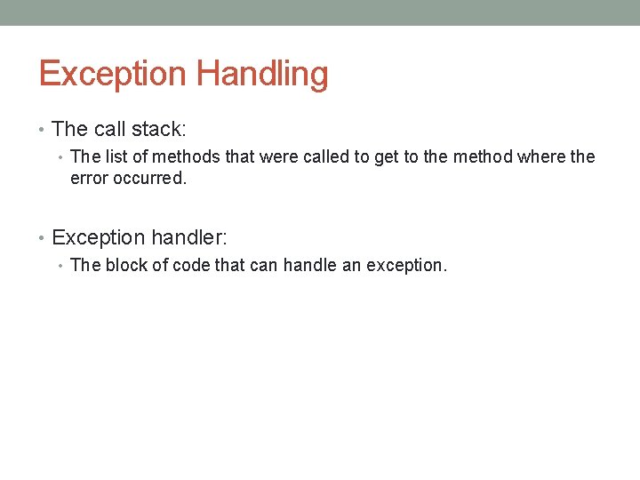 Exception Handling • The call stack: • The list of methods that were called