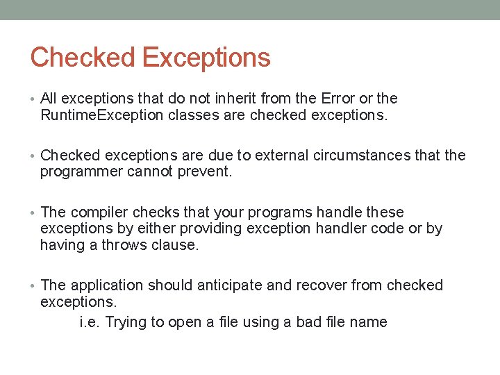 Checked Exceptions • All exceptions that do not inherit from the Error or the