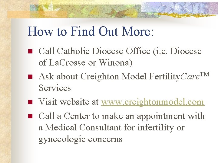 How to Find Out More: n n Call Catholic Diocese Office (i. e. Diocese