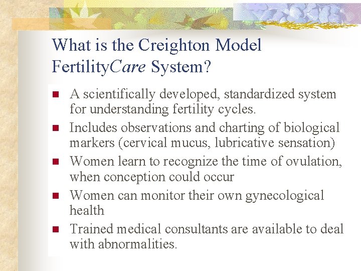 What is the Creighton Model Fertility. Care System? n n n A scientifically developed,