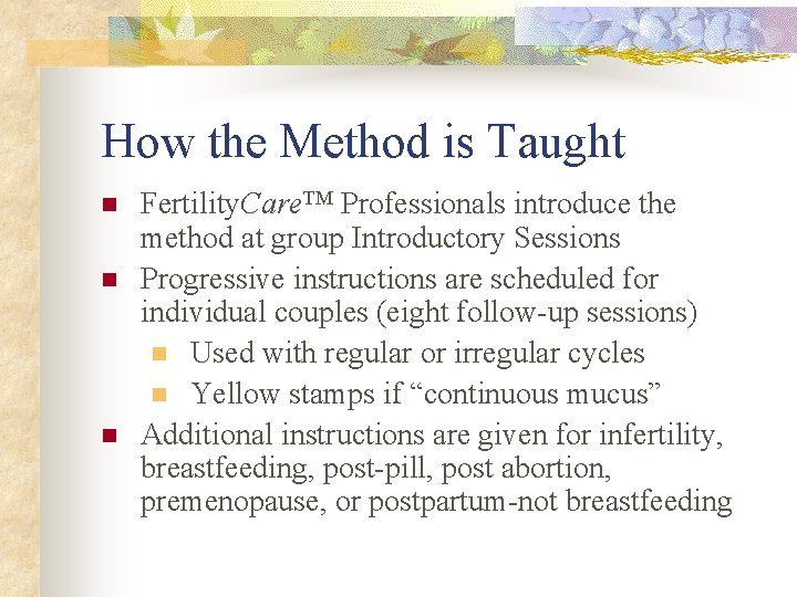 How the Method is Taught n n n Fertility. Care. TM Professionals introduce the