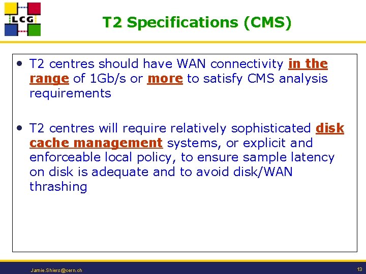T 2 Specifications (CMS) • T 2 centres should have WAN connectivity in the