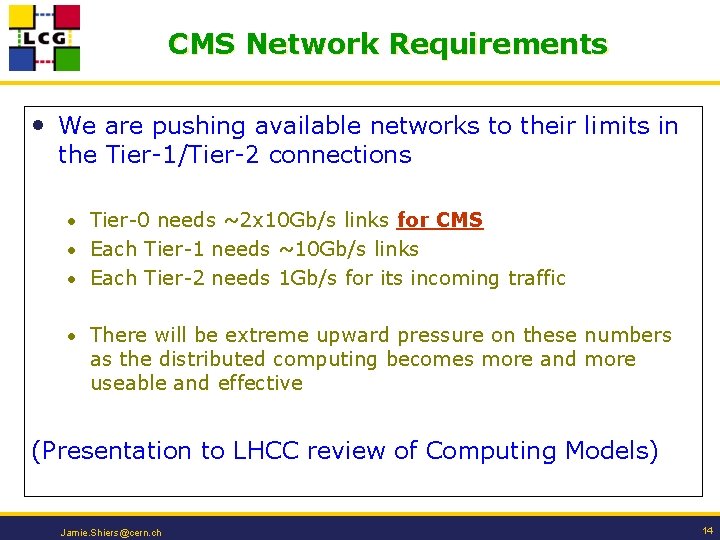 CMS Network Requirements • We are pushing available networks to their limits in the