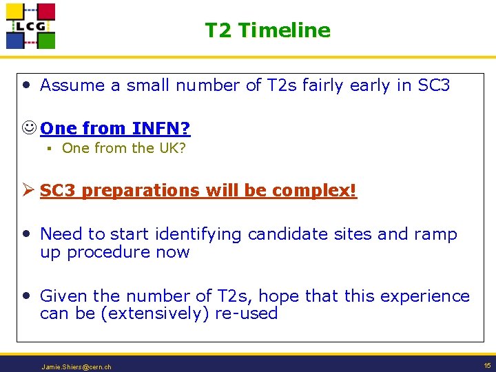 T 2 Timeline • Assume a small number of T 2 s fairly early