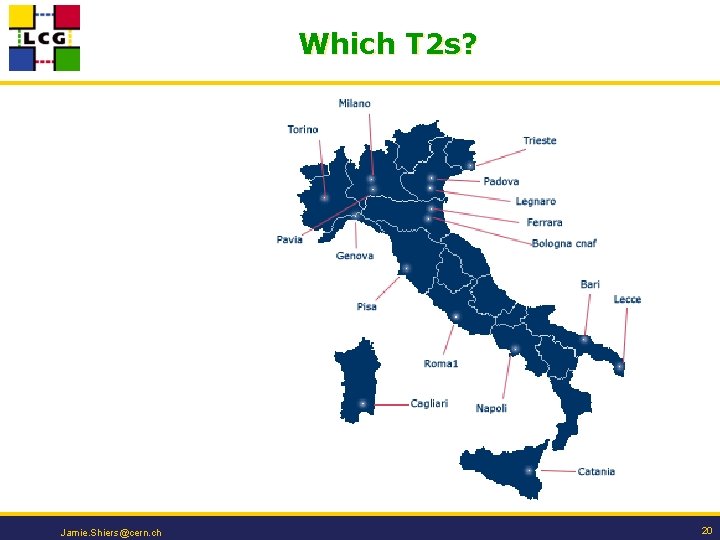 Which T 2 s? Jamie. Shiers@cern. ch 20 