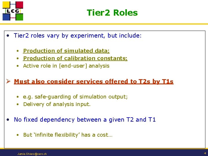 Tier 2 Roles • Tier 2 roles vary by experiment, but include: • Production