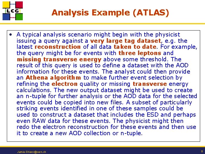Analysis Example (ATLAS) • A typical analysis scenario might begin with the physicist issuing