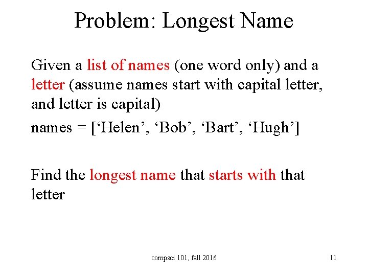 Problem: Longest Name Given a list of names (one word only) and a letter