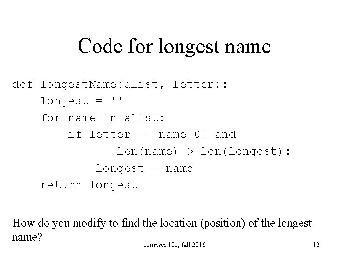 Code for longest name def longest. Name(alist, letter): longest = '' for name in