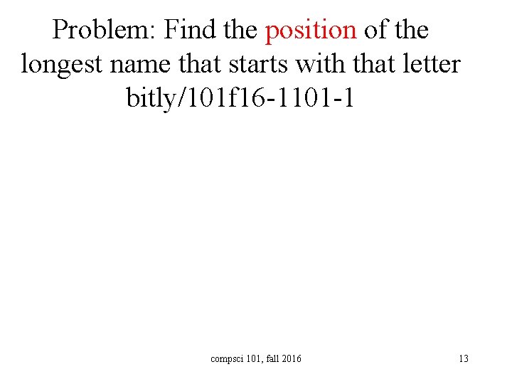 Problem: Find the position of the longest name that starts with that letter bitly/101