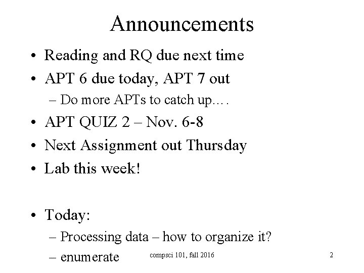 Announcements • Reading and RQ due next time • APT 6 due today, APT