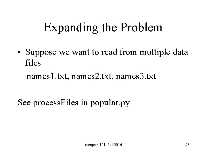 Expanding the Problem • Suppose we want to read from multiple data files names