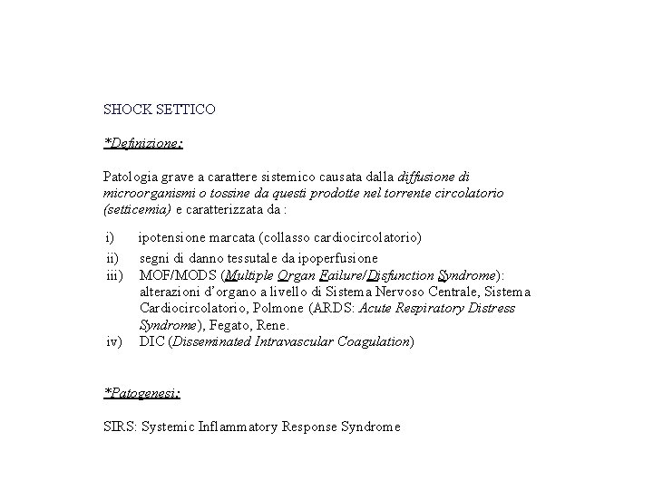 SHOCK SETTICO *Definizione: Patologia grave a carattere sistemico causata dalla diffusione di microorganismi o