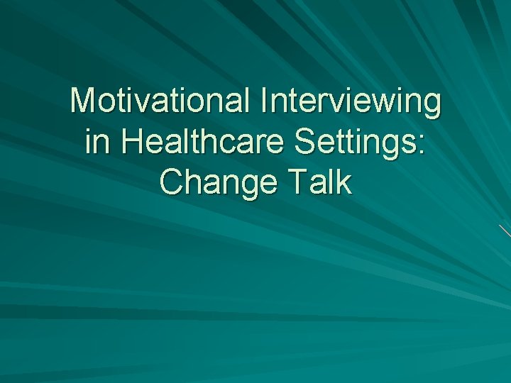 Motivational Interviewing in Healthcare Settings: Change Talk 