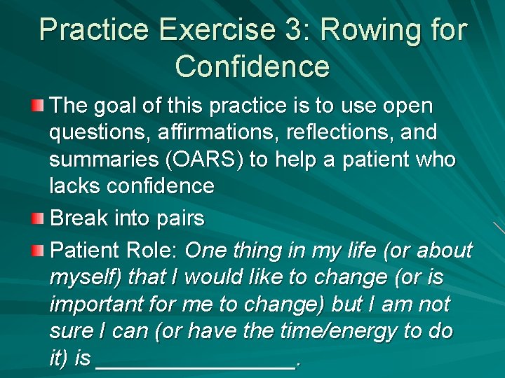 Practice Exercise 3: Rowing for Confidence The goal of this practice is to use