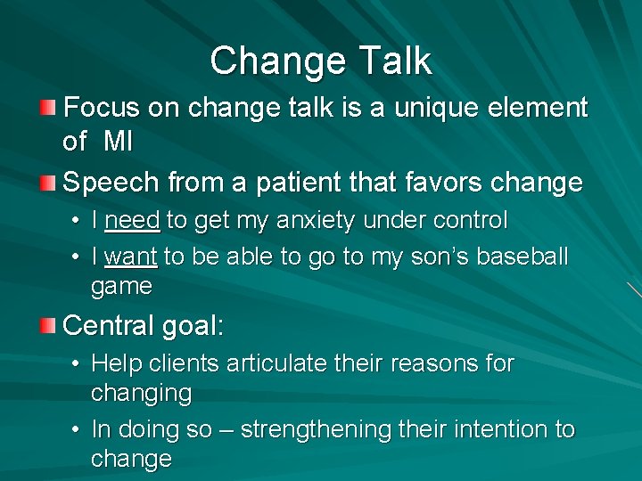 Change Talk Focus on change talk is a unique element of MI Speech from