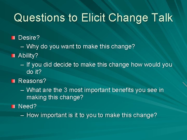 Questions to Elicit Change Talk Desire? – Why do you want to make this
