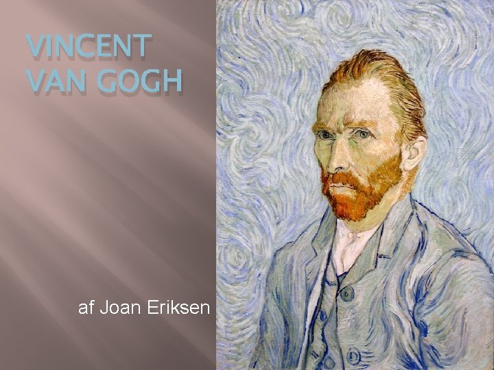 VINCENT VAN GOGH af Joan Eriksen 