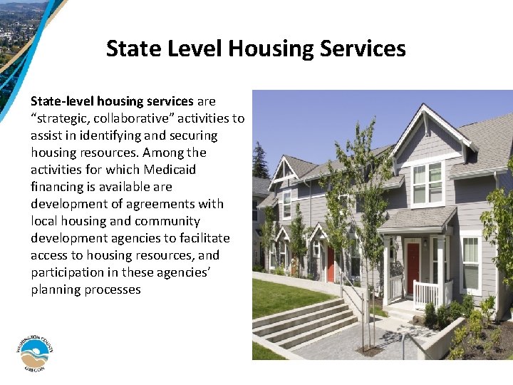 State Level Housing Services State-level housing services are “strategic, collaborative” activities to assist in