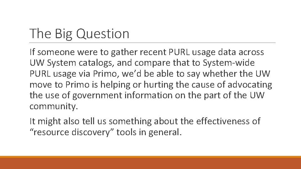 The Big Question If someone were to gather recent PURL usage data across UW