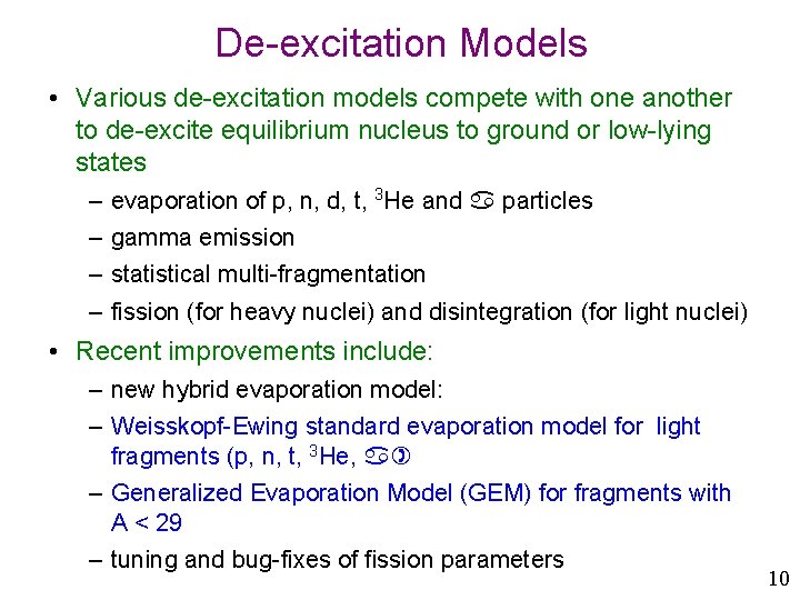 De-excitation Models • Various de-excitation models compete with one another to de-excite equilibrium nucleus