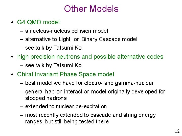 Other Models • G 4 QMD model: – a nucleus-nucleus collision model – alternative