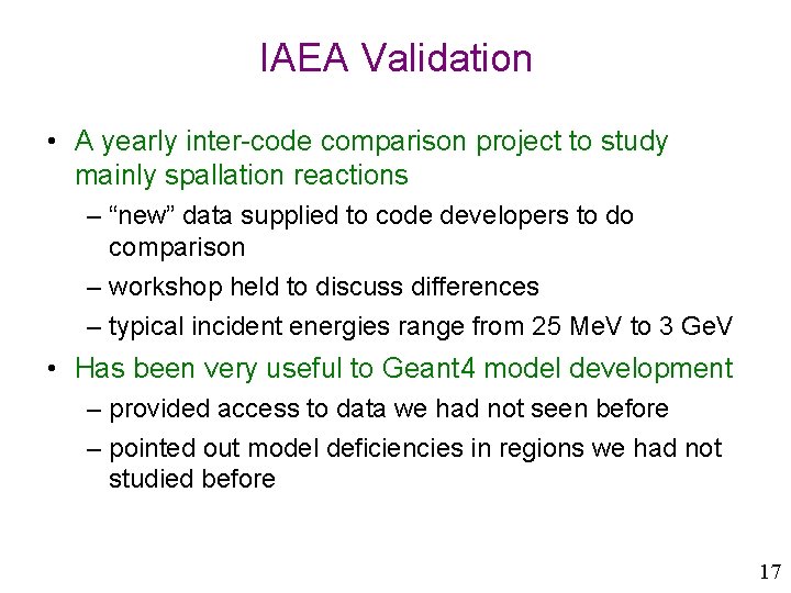 IAEA Validation • A yearly inter-code comparison project to study mainly spallation reactions –