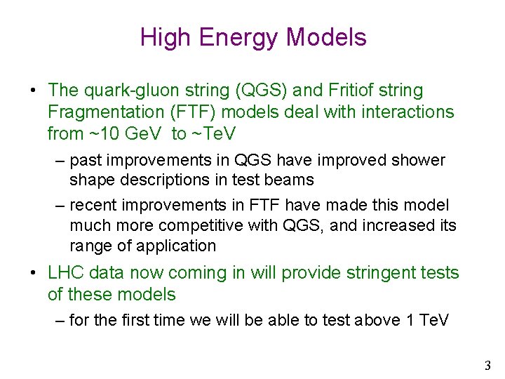 High Energy Models • The quark-gluon string (QGS) and Fritiof string Fragmentation (FTF) models